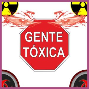 GENTE TÓXICA